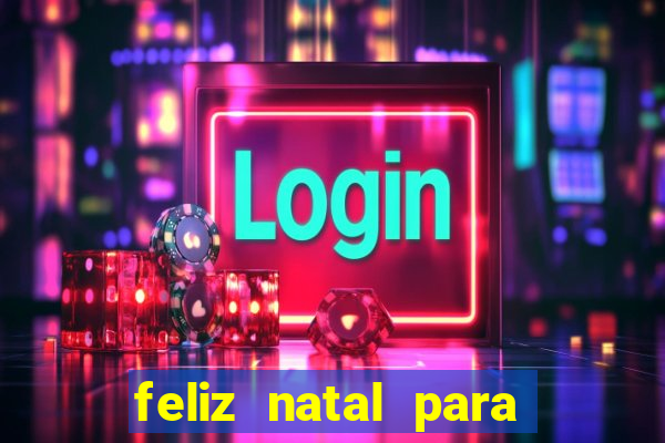 feliz natal para imprimir e recortar